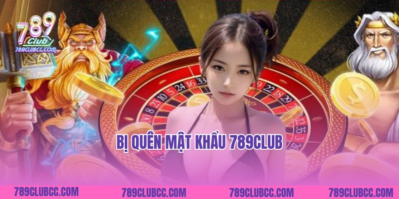Bị Quên Mật Khẩu 789club: Cách Giải Quyết Nhanh Gọn 