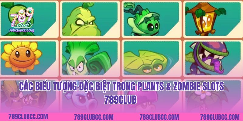 Các biểu tượng đặc biệt trong Plants & Zombie Slots 789Club