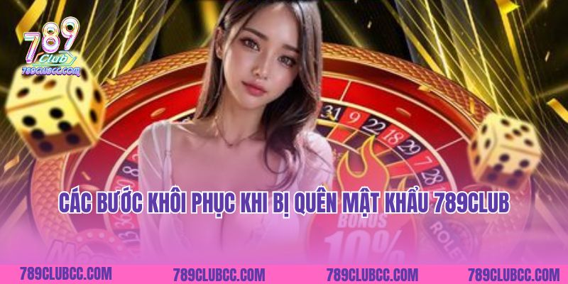 Các bước khôi phục khi bị quên mật khẩu 789Club