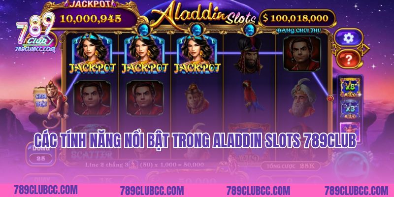 Các tính năng nổi bật trong Aladdin Slots 789Club