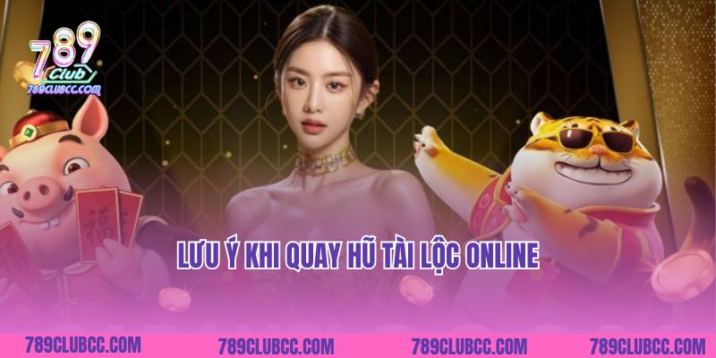 Lưu ý khi quay hũ tài lộc online