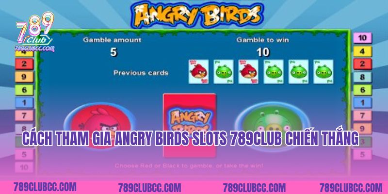 Cách tham gia Angry Birds Slots 789Club chiến thắng