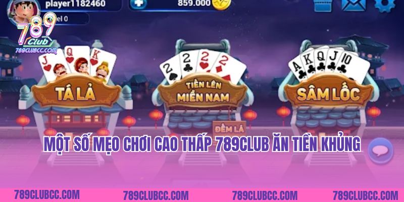 Một số mẹo chơi Cao Thấp 789Club ăn tiền khủng
