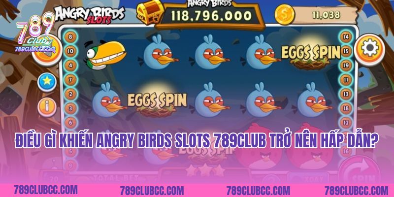 Điều gì khiến Angry Birds Slots 789Club trở nên hấp dẫn?