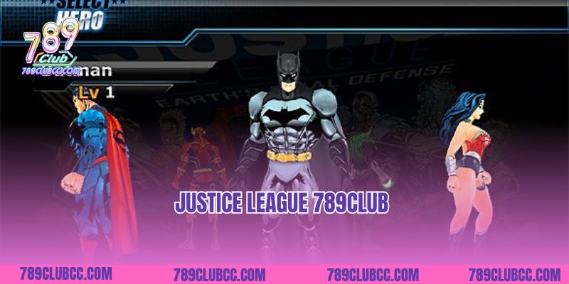 Justice League 789club- Siêu Phẩm Nổ Hũ Giúp Bạn Đổi Đời