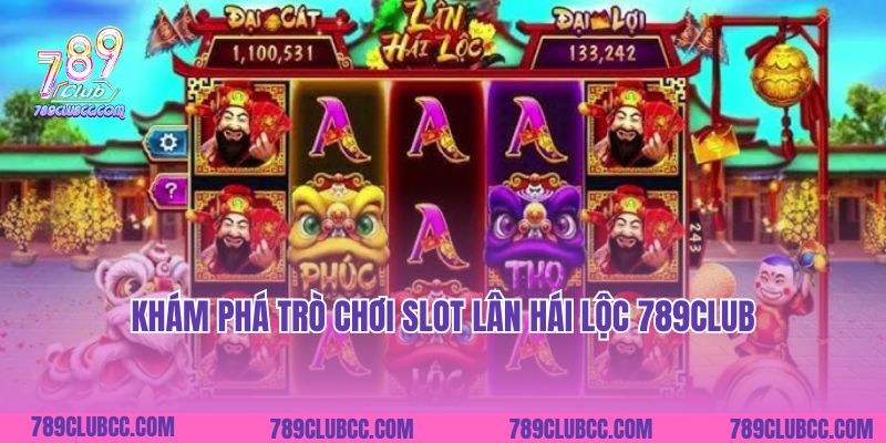 Khám phá trò chơi slot Lân Hái Lộc 789Club