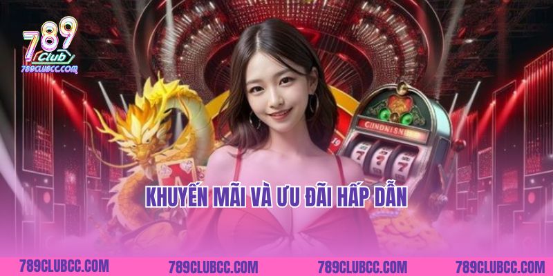 Khuyến mãi và ưu đãi hấp dẫn
