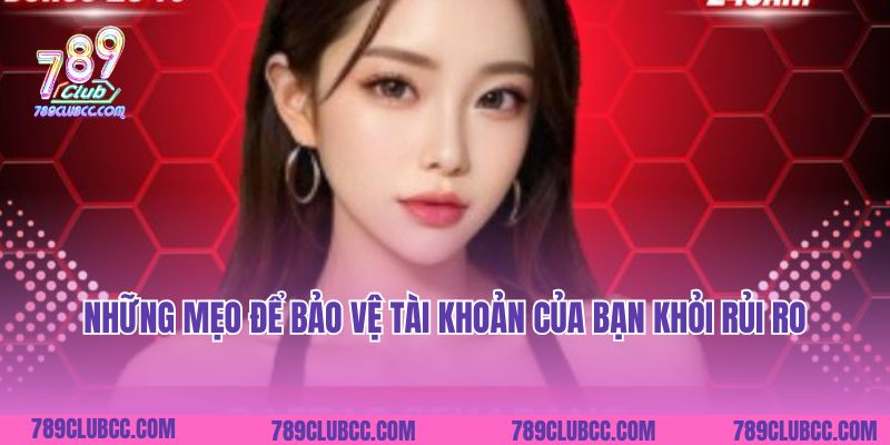 Những mẹo để bảo vệ tài khoản của bạn khỏi rủi ro