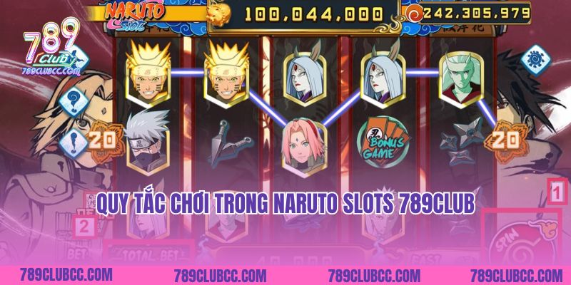 Quy tắc chơi trong Naruto slots 789Club