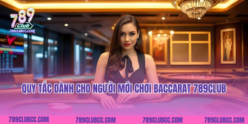 Quy tắc dành cho người mới chơi Baccarat 789Club