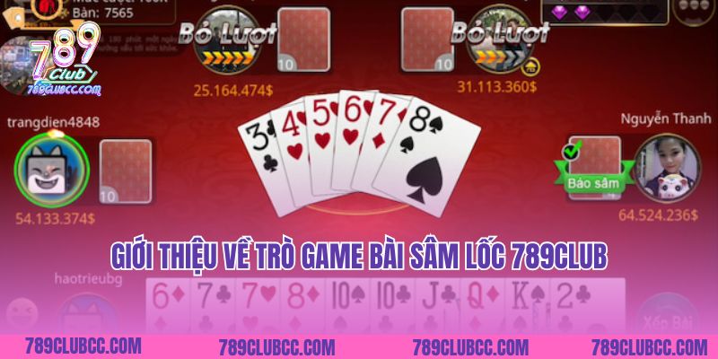 Giới thiệu về trò game bài Sâm Lốc 789Club