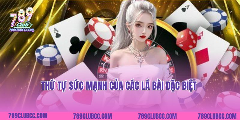 Thứ tự sức mạnh của các lá bài đặc biệt