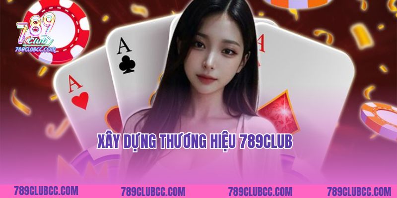 Xây dựng thương hiệu 789CLUB