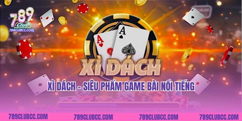 Một số thông tin về game bài Xì Dách