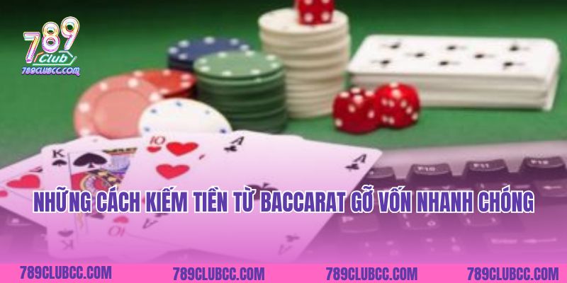 Những cách kiếm tiền từ Baccarat gỡ vốn nhanh chóng