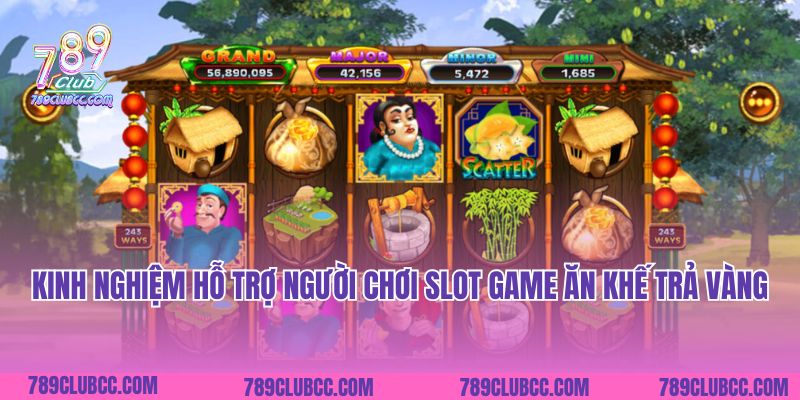 Kinh nghiệm hỗ trợ người chơi Slot Game Ăn Khế Trả Vàng luôn thắng