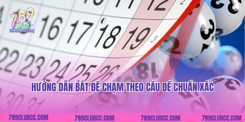 Hướng dẫn bắt đề chạm theo cầu đề chuẩn xác